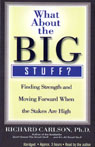 What About the Big Stuff?: Finding Strength and Moving Forward When the Staked Are High