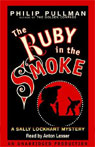The Ruby in the Smoke: Sally Lockhart Trilogy, Book 1 (Unabridged)