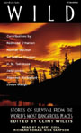 Wild: Stories of Survival from the Worlds Most Dangerous Places (Unabridged Selections)