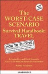 The Worst-Case Scenario Survival Handbook: Travel (Unabridged)