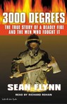 3000 Degrees: The True Story of a Deadly Fire and the Men Who Fought It (Unabridged)