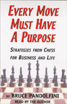 Every Move Must Have a Purpose: Strategies from Chess for Business and Life (Unabridged)