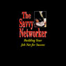 The Savvy Networker: Building Your Job Net for Success