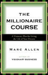 The Millionaire Course: A Visionary Plan for Creating the Life of Your Dreams (Unabridged)