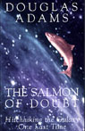 The Salmon of Doubt: Hitchhiking the Galaxy One Last Time (Unabridged)