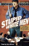 Stupid White Men...and Other Sorry Excuses for the State of the Nation! (Unabridged)