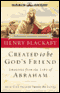Created to be God's Friend: Lessons from the Life of Abraham (Unabridged)