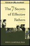 The 7 Secrets of Effective Fathers: Becoming the Father Your Children Need