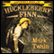 The Adventures of Huckleberry Finn (Unabridged)