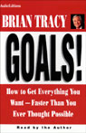 Goals! How to Get Everything You Want Faster Than You Ever Thought Possible