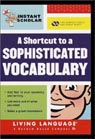 Instant Scholar: A Shortcut to a Sophisticated Vocabulary