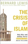 The Crisis of Islam: Holy War and Unholy Terror (Unabridged)