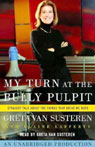 My Turn at the Bully Pulpit (Unabridged)