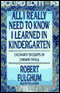 All I Really Need to Know I Learned in Kindergarten: 15th Anniversary Edition (Unabridged)