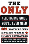 The Only Negotiating Guide Youll Ever Need: 101 Ways to Win Every Time in Any Situation