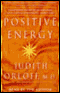 Positive Energy: 10 Prescriptions for Transforming Fatigue, Stress, and Fear