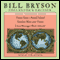 Bill Bryson Collector's Edition: Notes from a Small Island, Neither Here Nor There, and I'm a Stranger Here Myself