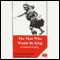 The Man Who Would Be King and Other Stories (Unabridged)