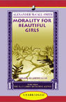 Morality For Beautiful Girls: More from the No. 1 Ladies Detective Agency (Unabridged)