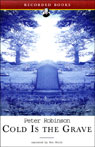 Cold Is the Grave: An Inspector Banks Novel (Unabridged)