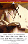 What Your Doctor May Not Tell You About Fibromyalgia (Unabridged)