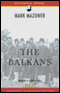 The Balkans (Unabridged) [Modern Library Chronicles]