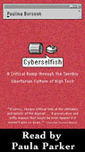 Cyberselfish: A Critical Romp Through the Terribly Libertarian Culture of High-Tech (Unabridged)