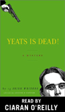 Yeats Is Dead! (Unabridged)