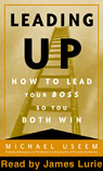Leading Up: How to Lead Your Boss So You Both Win (Unabridged)