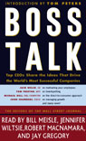 Boss Talk: Top CEOs Share the Ideas that Drive the Worlds Most Successful Companies (Unabridged)