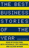 The Best Business Stories of the Year, 2002 Edition (Unabridged)