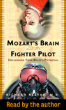 Mozarts Brain and the Fighter Pilot: Unleashing Your Brains Potential (Unabridged)