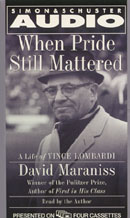 When Pride Still Mattered: A Life of Vince Lombardi