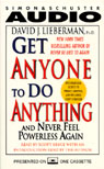 Get Anyone to Do Anything and Never Feel Powerless Again
