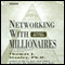 Networking with Millionaires...and Their Advisors (Unabridged)