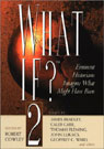 What If? Volume 2: Eminent Historians Imagine What Might Have Been