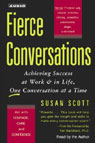 Fierce Conversations: Achieving Success at Work  in Life, One Conversation at a Time