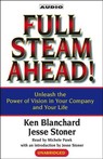 Full Steam Ahead! Unleash the Power of Vision in Your Company and Your Life (Unabridged)