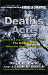 Deaths Acre: Inside the Legendary Forensic Lab The Body Farm Where the Dead Do Tell Tales