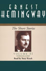 Ernest Hemingway: The Short Stories, Volume 2 (Unabridged)