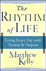 The Rhythm of Life: Living Every Day with Passion  Purpose