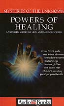 Powers of Healing: Mysteries, Medicine Men, and Miracle Cures