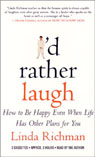 Id Rather Laugh: How to Be Happy Even When Life Has Other Plans for You