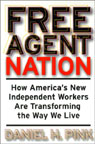 Free Agent Nation: How Americas New Independent Workers Are Transforming the Way We Live