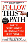 Follow this Path: How the Worlds Greatest Organizations Drive Growth by Unleashing Human Potential