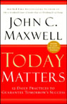 Today Matters: 12 Daily Practices to Guarantee Tomorrows Success
