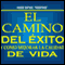El Camino del Exito y Como Mejorar la Calidad de Vida [The Road to Success and How to Improve the Quality of Life]