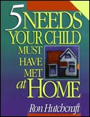 Five Needs Your Child Must Have Met at Home
