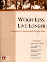 Harvard Special Health Report: Weigh Less, Live Longer