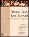 Harvard Special Health Report: Weigh Less, Live Longer